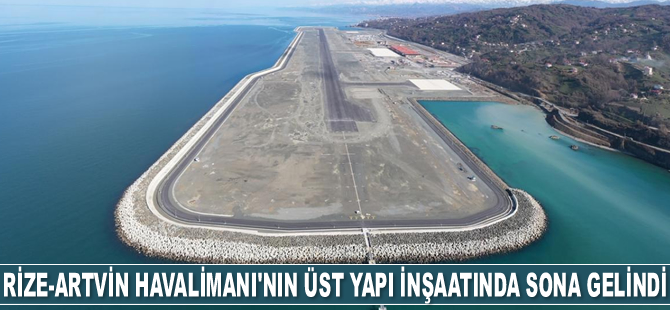 Rize-Artvin Havalimanı'nın üst yapı inşaatında sona gelindi