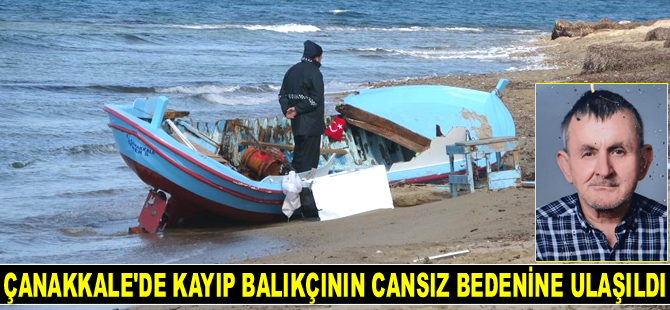 Çanakkale’de kayıp balıkçının cansız bedenine ulaşıldı