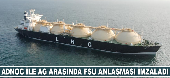 ADNOC ile AG, FSU anlaşması imzaladı