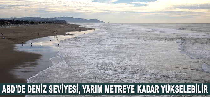 ABD kıyılarında deniz seviyesi, 30 yılda yarım metreye kadar yükselebilir