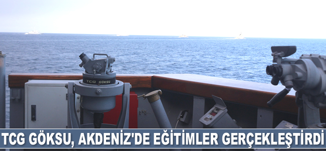 TCG Göksu, Akdeniz’de eğitimler gerçekleştirdi