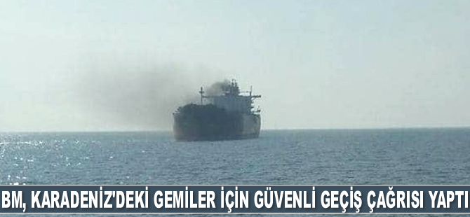 BM, Karadeniz’deki ticari gemiler için güvenli geçiş çağrısı yaptı