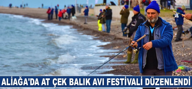 Aliağa’da At Çek Balık Avı Festivali düzenlendi