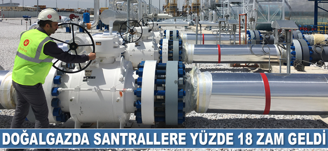 Doğalgazda santrallere yüzde 18 zam geldi