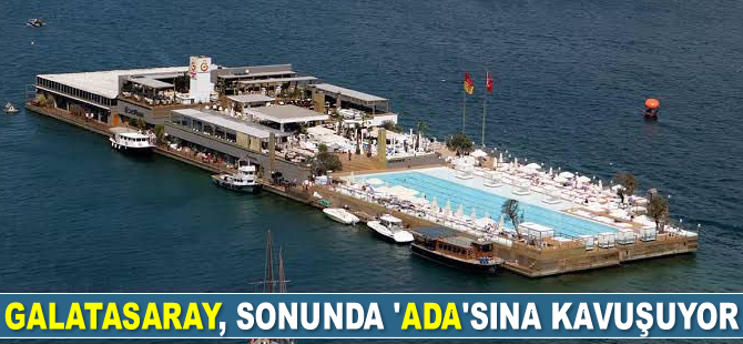 Galatasaray, sonunda ‘Ada’sına kavuşuyor