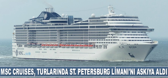 MSC Cruises, turlarında St. Petersburg Limanı’nı askıya aldı