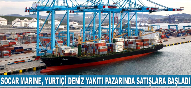 SOCAR MARINE, yurtiçi deniz yakıtı pazarında satışlara başladı