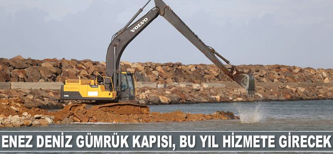 Enez Deniz Gümrük Kapısı'nın bu yıl hizmeti girmesi planlanıyor