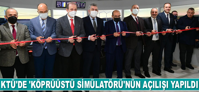 KTÜ’de ‘Tam Donanımlı Köprüüstü Simülatörü’nün açılışı yapıldı