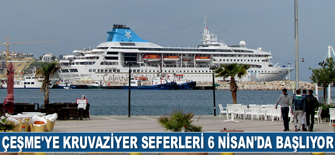 Çeşme’ye kruvaziyer seferleri 6 Nisan'da başlıyor