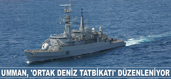 Umman, ‘Ortak Deniz Tatbikatı’ düzenleniyor