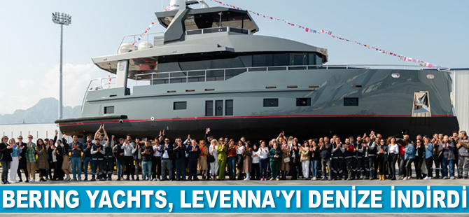 Bering Yachts, LEVENNA’yı denize indirdi