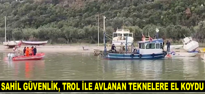 Sahil Güvenlik, Marmara'da trol ile avlanan teknelere el koydu