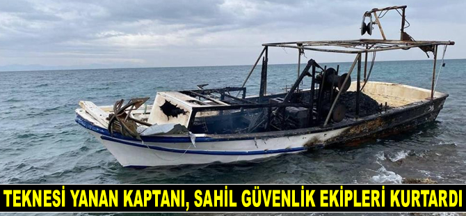 Didim’de teknesi yanan kaptanı, Sahil Güvenlik ekipleri kurtardı