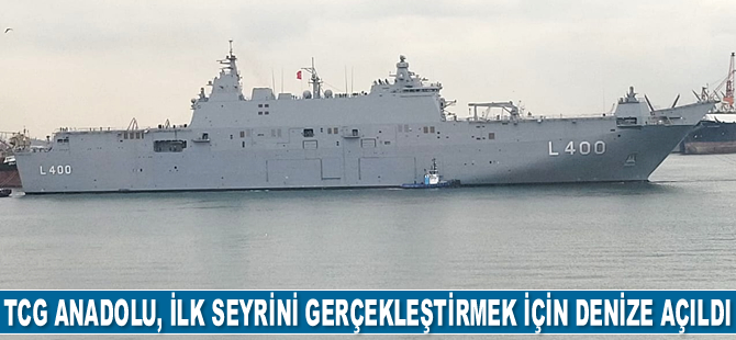 TCG Anadolu, ilk seyrini gerçekleştirmek için denize açıldı