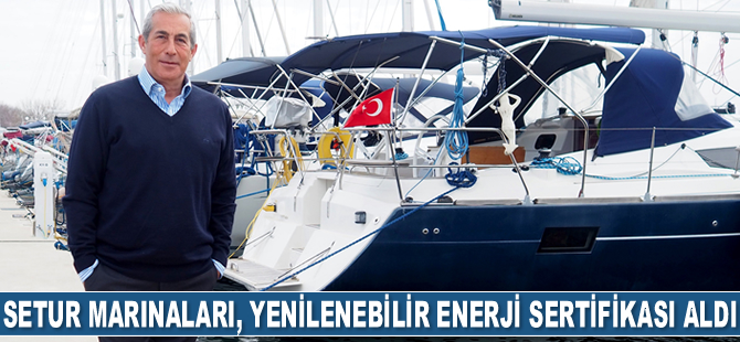 Setur Marinaları, ‘I-REC Yenilenebilir Enerji Sertifikası’ aldı