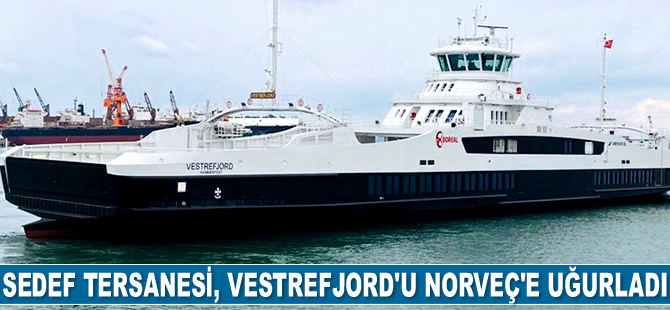 Sedef Tersanesi, Vestrefjord isimli elektrikli feribotu Norveç’e uğurladı