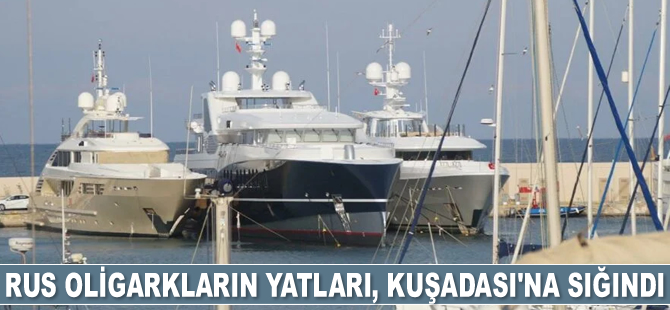 Rus oligarkların yatları, Kuşadası’na sığındı