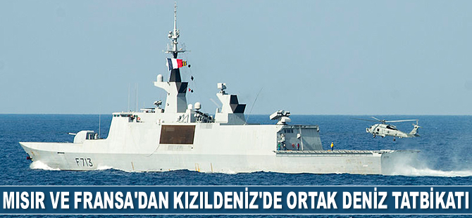 Mısır ve Fransa, Kızıldeniz'de ortak deniz tatbikatı gerçekleştirdi