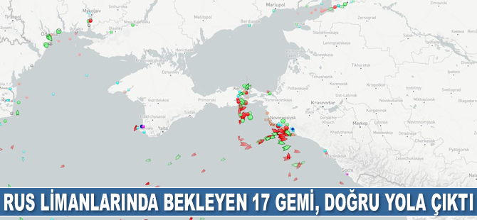 Rus limanlarında bekleyen 17 adet gemi daha Türkiye’ye doğru yola çıktı