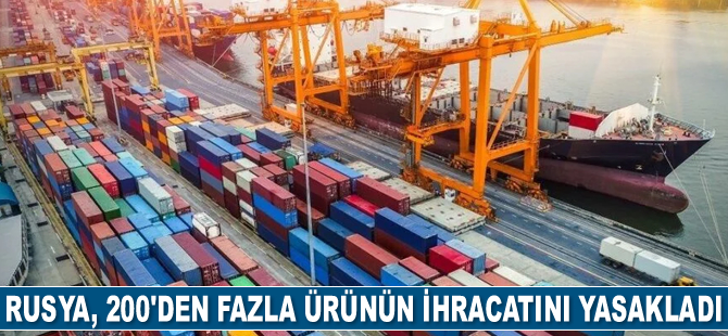 Rusya, 200’den fazla ürünün ihracatını yasakladı