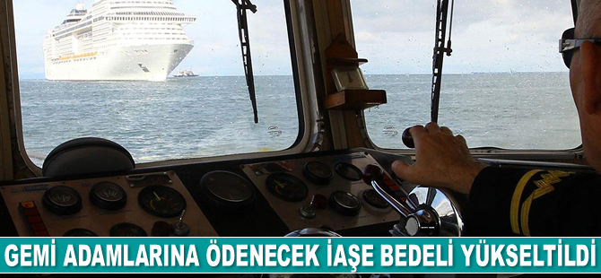 Gemi adamları iaşe bedeli yükseltildi