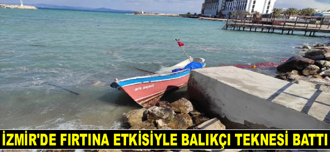 İzmir'de fırtına etkisiyle balıkçı teknesi battı