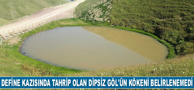 Define kazısında tahrip olan Dipsiz Göl'ün kökeni belirlenemedi