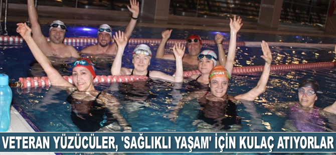 Veteran yüzücüler, ‘Sağlıklı Yaşam’ mottosuyla kulaç atıyor