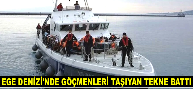 Ege Denizi’nde göçmenleri taşıyan tekne battı