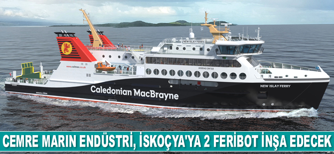 Cemre Marin Endüstri, İskoçya’ya 2 adet feribot inşa edecek