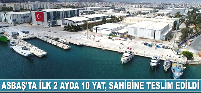 ASBAŞ'ta 2022’nin ilk 2 ayında 10 adet yat, sahibine teslim edildi