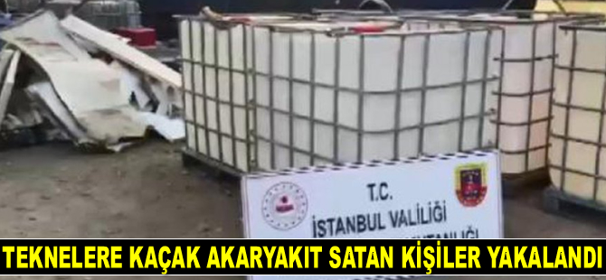 İstanbul’da teknelere kaçak akaryakıt satan kişiler yakalandı