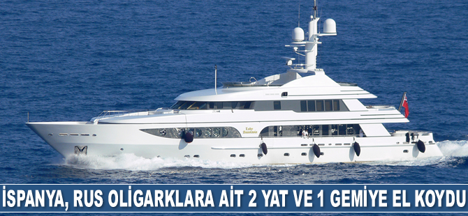 İspanya, Rus oligarklara ait 2 yat ve 1 gemiye el koydu