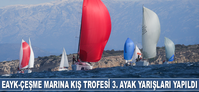 Eayk-Çeşme Marina Kış Trofesi 3. Ayak Yarışları, Çeşme Marina’da yapıldı