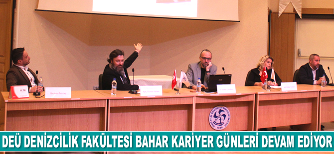 DEÜ Denizcilik Fakültesi Bahar Kariyer Günleri devam ediyor