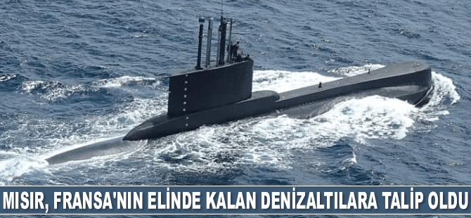 Mısır, Fransa'nın elinde kalan denizaltılara talip oldu