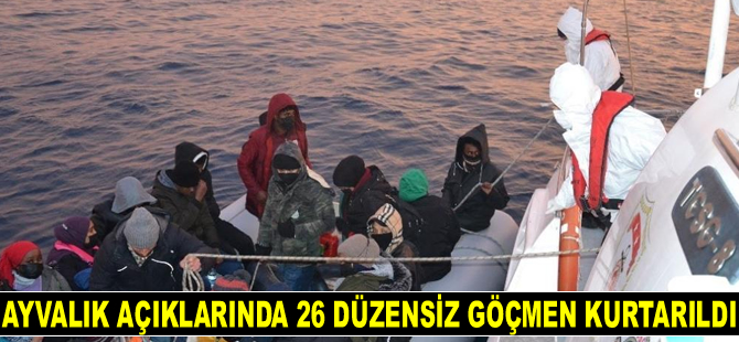 Ayvalık’ta 26 düzensiz göçmen kurtarıldı