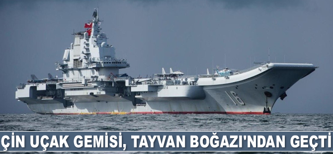 Shangdong isimli Çin uçak gemisi, Tayvan Boğazı'ndan geçti