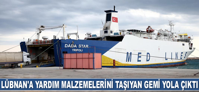 Lübnan'a insani yardım malzemeleri taşıyan gemi yola çıktı