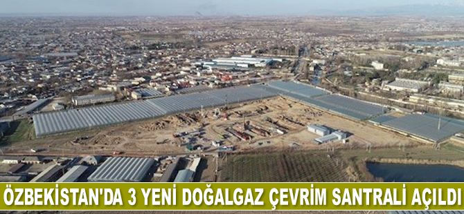 Türk şirketler, Özbekistan'da 3 yeni doğalgaz santrali açtı