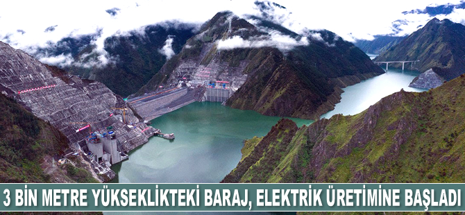Çin’in 3 bin metre yükseklikteki barajı elektrik üretimine başladı