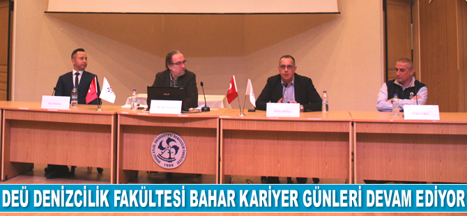 DEÜ Denizcilik Fakültesi Bahar Kariyer Günleri devam ediyor