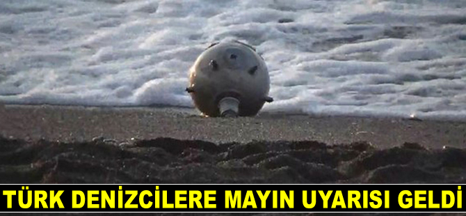 Türk denizcilere mayın uyarısı geldi
