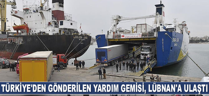 Türkiye’den gönderilen insani yardım gemisi, Lübnan’a ulaştı