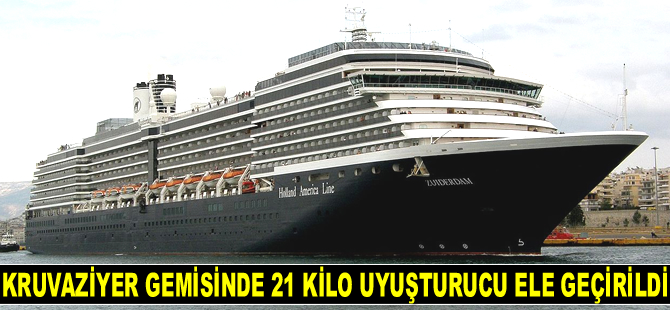 Zuiderdam kruvaziyer gemisinde 21 kilo uyuşturucu ele geçirildi
