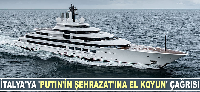 İtalya’ya ‘Putin’in Şehrazat’ına el koyun’ çağrısı geldi