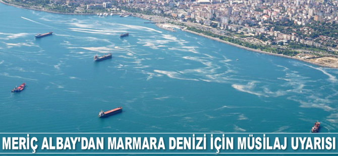 Meriç Albay, müsilaj uyarısı yaptı: Tekrar gelecek