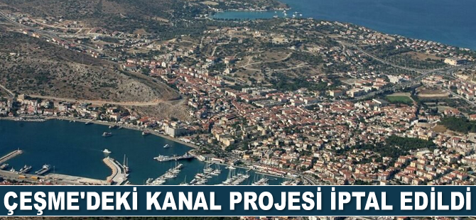 Çeşme'deki kanal projesi iptal edildi
