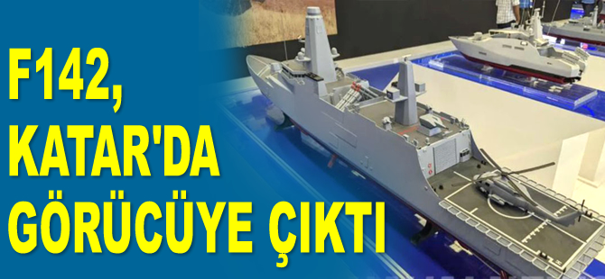 DEARSAN Tersanesi’nin F142 fırkateyni, Katar’da görücüye çıktı